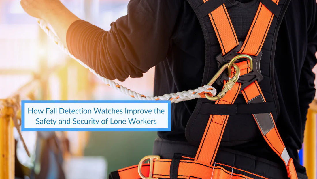 How Fall Detection Watches Improve the Safety and Security of Lone Workers
